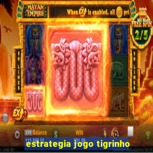 estrategia jogo tigrinho